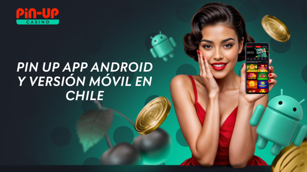 App Android de Pin Up Chile y versión móvil oficial